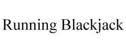 RUNNING BLACKJACK trademark