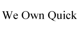 WE OWN QUICK trademark