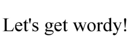 LET'S GET WORDY! trademark