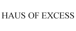 HAUS OF EXCESS trademark