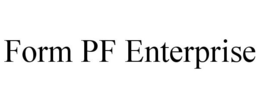 FORM PF ENTERPRISE trademark