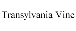 TRANSYLVANIA VINE trademark