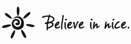 BELIEVE IN NICE. trademark