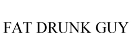 FAT DRUNK GUY trademark