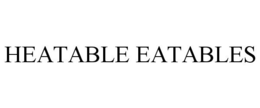 HEATABLE EATABLES trademark
