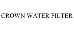 CROWN WATER FILTER trademark