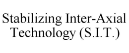 STABILIZING INTER-AXIAL TECHNOLOGY (S.I.T.) trademark