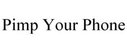 PIMP YOUR PHONE trademark