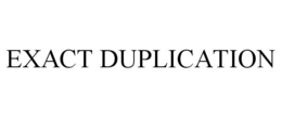 EXACT DUPLICATION trademark