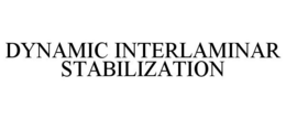 DYNAMIC INTERLAMINAR STABILIZATION trademark