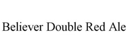 BELIEVER DOUBLE RED ALE trademark