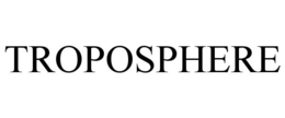 TROPOSPHERE trademark