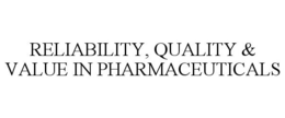 RELIABILITY, QUALITY & VALUE IN PHARMACEUTICALS trademark