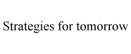 STRATEGIES FOR TOMORROW trademark