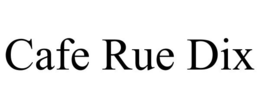 CAFE RUE DIX trademark