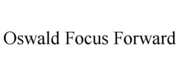 OSWALD FOCUS FORWARD trademark
