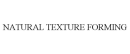 NATURAL TEXTURE FORMING trademark