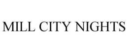 MILL CITY NIGHTS trademark