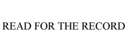 READ FOR THE RECORD trademark
