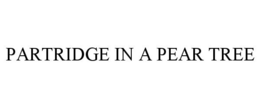 PARTRIDGE IN A PEAR TREE trademark