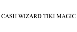 CASH WIZARD TIKI MAGIC trademark