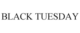 BLACK TUESDAY trademark