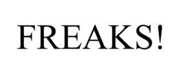 FREAKS! trademark