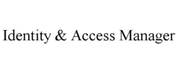 IDENTITY & ACCESS MANAGER trademark