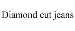 DIAMOND CUT JEANS trademark