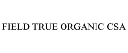 FIELD TRUE ORGANIC CSA trademark