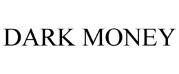 DARK MONEY trademark