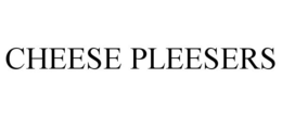 CHEESE PLEESERS trademark