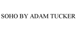 SOHO BY ADAM TUCKER trademark