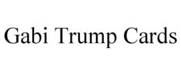 GABI TRUMP CARDS trademark