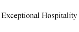 EXCEPTIONAL HOSPITALITY trademark