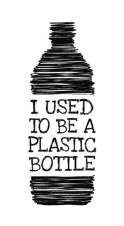 I USED TO BE A PLASTIC BOTTLE trademark