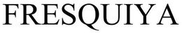 FRESQUIYA trademark
