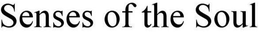 SENSES OF THE SOUL trademark