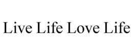 LIVE LIFE LOVE LIFE trademark