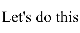 LET'S DO THIS trademark
