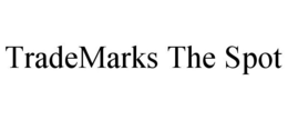 TRADEMARKS THE SPOT trademark