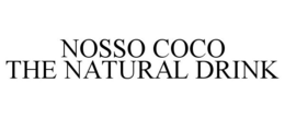 NOSSO COCO THE NATURAL DRINK trademark