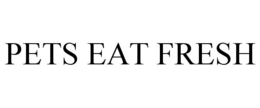 PETS EAT FRESH trademark