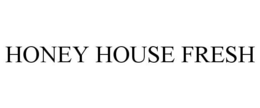 HONEY HOUSE FRESH trademark