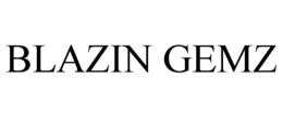 BLAZIN GEMZ trademark