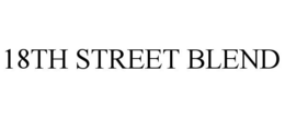 18TH STREET BLEND trademark
