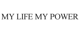 MY LIFE MY POWER trademark
