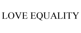 LOVE EQUALITY trademark