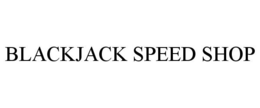 BLACKJACK SPEED SHOP trademark