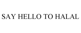 SAY HELLO TO HALAL trademark